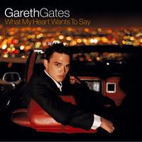 Gareth Gates / What My Heart Wants To Say