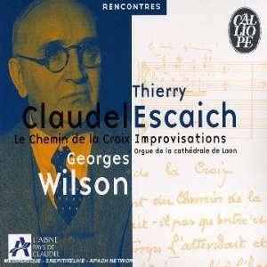 Georges Wilson, Thierry Escaich / Le Chemin de la Croix de Paul Claudel - Improvisations de Thierry Escaich (Digipack/수입/미개봉/CAL9523)