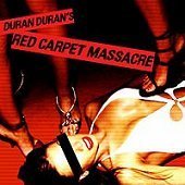 Duran Duran / Red Carpet Massacre