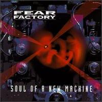 Fear Factory / Soul Of A New Machine