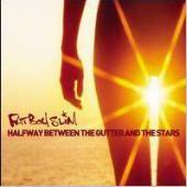 Fatboy Slim / Halfway Between The Gutter And The Stars