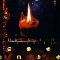 Darkseed / Give Me Light 