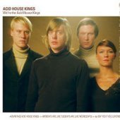 Acid House Kings / We&#039;re The Acid House Kings (2CD/Digipack)