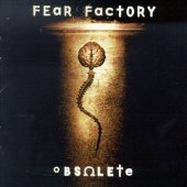 Fear Factory / Obsolete
