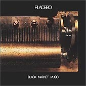 Placebo / Black Market Music (B)