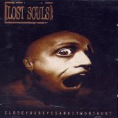 Lost Souls / Close Your Eyes &amp; It Won&#039;t 