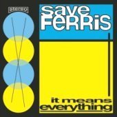 Save Ferris / It Means Everything (수입) 