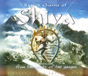 Singers Of The Art Of Living / Sacred Chants Of Shiva : From The Banks Of The Ganges (신성한 시바 찬트 명상음악 : 갠지즈 강변에서)