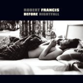 Robert Francis / Before Nightfall (미개봉)