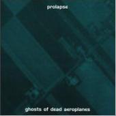 Prolapse / Ghosts Of Dead Aeroplanes (Digipack/수입/미개봉)