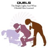 Duels / The Bright Lights &amp; What I Should Have Learned (프로모션)