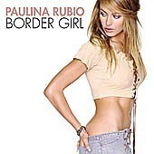 Paulina Rubio / Border Girl
