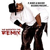P. Diddy / P. Diddy And Bad Boy Records Present... We Invented The Remix