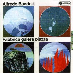 Alfredo Bandelli / Fabbrica, Galera, Piazza (수입)