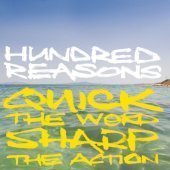 Hundred Reasons / Quick The Word, Sharp The Action (미개봉)