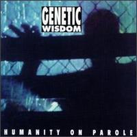 Genetic Wisdom / Humanity On Parole (미개봉)