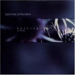 Lacrimas Profundere / Burning : A Wish