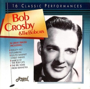 Bob Crosby &amp; The Bobcats / 16 Classic Performances (수입)