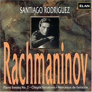 Santiago Rodriguez / Rachmaninov : Piano Sonata No. 2, Op. 36, Variations on a Theme of Chopin, Op. 22; Morceaux de fantaisie (Fantasy Pieces), Op. 3 (수입/CD82248)