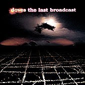 Doves / The Last Broadcast (수입)