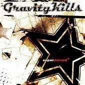 Gravity Kills / Superstarved