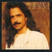 Yanni / Dare To Dream 
