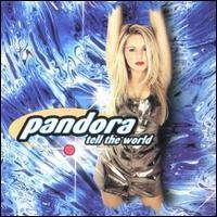 Pandora / Tell The World