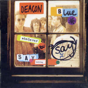 Deacon Blue / Whatever You Say, Say Nothing (수입)