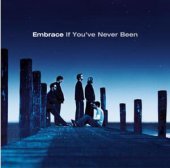 Embrace / If You&#039;ve Never Been