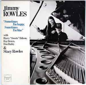 Jimmy Rowles With Harry &quot;Sweets&quot; Edison, Ray Brown, Don Bailey &amp; Stacy Rowles &amp;#8206;/ Sometime I&#039;m Happy, Sometimes I&#039;m Blue