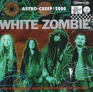 White Zombie / Astro-Creep: 2000 (B)