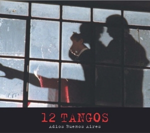 O.S.T. / 12 Tangos : Adios Buenos Aires (12탱고 : 부에노스 아이레스여 안녕) (Digipack)