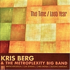 Kris Berg &amp; The Metroplexity Big Band / This Time - Last Year (수입)