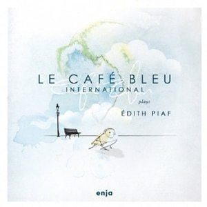 Le Cafe Bleu International / Plays Edith Piaf (Digipack/수입)