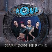 Aqua / Cartoon Heroes (Single)