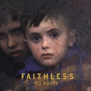 Faithless / No Roots (B)