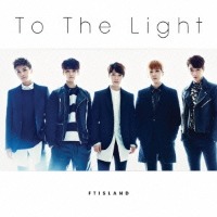 FT아일랜드 (FTISLAND) / To The Light (일본수입/Single/프로모션)
