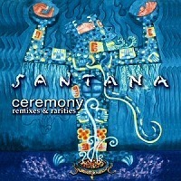 Santana / Ceremony: Remixes &amp; Rarities (B)