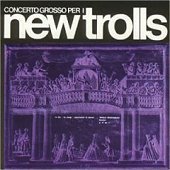 New Trolls / Concerto Grosso Per I
