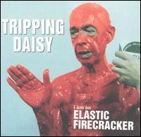 Tripping Daisy / I Am An Elastic Firecracker (수입)