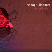 The Tape Disaster / Compilation