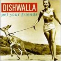 Dishwalla / Pet Your Friends (B)