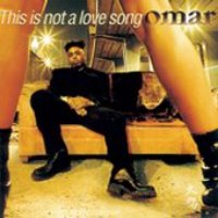Omar / This Is Not A Love Song
