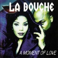 La Bouche / A Moment Of Love