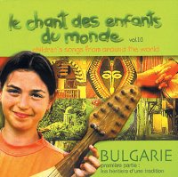V.A. / Le Chant Des Enfants Du Monde Vol.10 : Bulgarie 1 (세계의 동요 10집 : 불가리아 1) (Digiapack/수입/미개봉)