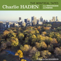 Charlie Haden / The Montreal Tapes (Feat. Joe Handerson &amp; Al Foster)