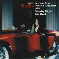 Miriam Aida, Fredrik Kronkvist With Monday Night Big Band / Live At The Palladium (Digipack/수입)