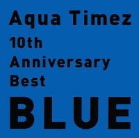Aqua Timez / 10th Anniversary Best : Blue (수입/미개봉/프로모션)