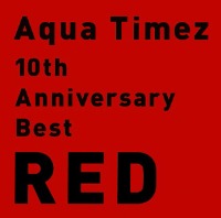 Aqua Timez / 10th Anniversary Best : Red (수입/미개봉/프로모션)