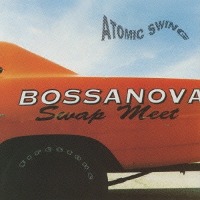 Atomic Swing / Bossanova Swap Meet (일본수입)